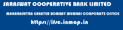 SARASWAT COOPERATIVE BANK LIMITED  MAHARASHTRA GREATER BOMBAY MUMBAI CORPORATE OFFICE  ifsc code